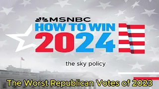 The Worst Republican Votes of 2023 | How to Win 2024