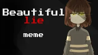 Beautiful lie - animation meme