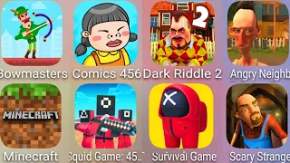 Bowmasters,Squid Game 456 Craft Survival,Impostor 3D,Scary Stranger,Angry Neighbor,Dark Riddle 2