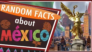 Random Facts About Mexico