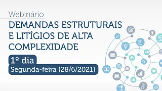 Webinário: Demandas estruturais e litígios de alta complexidade