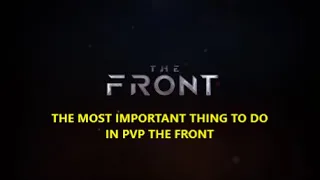 THE FRONT: The most important thing to do in PVP THE FRONT VIDEO GAME PVP Gameplay series quick tip