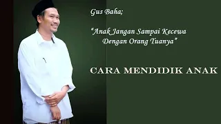 Gus Baha Begini Cara Saya Mendidik Anak