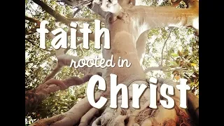 Come Follow Me (October 14-20): Faith Rooted in Christ