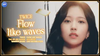 TWICE (トゥワイス) - Flow like waves (Line Distribution)