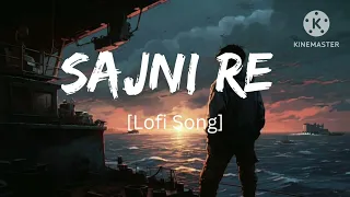sajni re | lofi song | (slowed + reverb) Laapataa ladies |