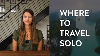 The BEST Places to Solo Travel I Where to Go Next