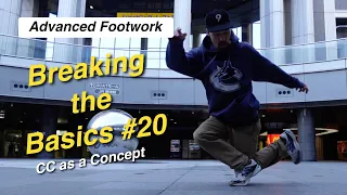 Advanced Footwork - CC as a Concept - Breaking the Basics #20