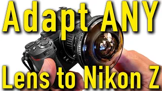 Adapt ANY Lens to Nikon Z