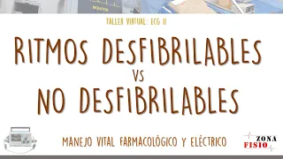 TALLER VIRTUAL: ECG II / E4 / RITMOS DESFIBRILABLES VS RITMOS NO DESFIBRILABLES