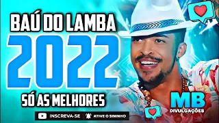 LAMBASAIA 2022  | BAÚ DO LAMBASAIA 2022 | CD VERÃO 2022 | SÓ AS MELHORES