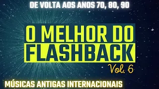 MUSICAS ANOS 80 E 90 INTERNACIONAL | FLASHBACK 70, 80, 90 | MUSICAS ANTIGAS INTERNACIONAIS || Vol.6