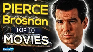 Top 10 Pierce Brosnan Movies of All Time