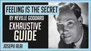 Feeling Is The Secret: Neville Goddard (Exhaustive Guide & Summary)