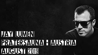 Jay Lumen - Live in Pratersauna (Austria) | 16 August 2019