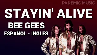 Bee Gees - Stayin' Alive (Letra Español - Ingles)