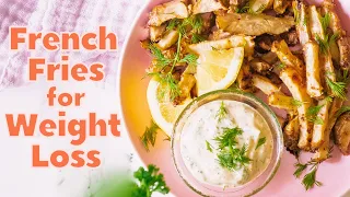 HEALTHY FRENCH FRIES FOR WEIGHT LOSS  +  Plant Based Creamy Dipping Sauce