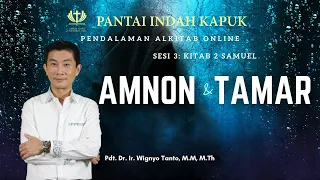 Kitab 2 Samuel (Sesi 3) - Amnon dan Tamar - Pdt. Dr. Ir. Wignyo Tanto, M.M, M.Th