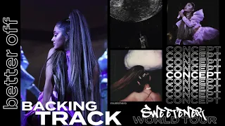 Ariana Grande - better off [Karaoke Backtrack] (Sweetener World Tour Concept)