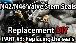 BMW N42/N46 Valve Stem Seals Replacement PART #3: Replacing the seals