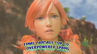 Final Fantasy Top 10 Overpowered Spams