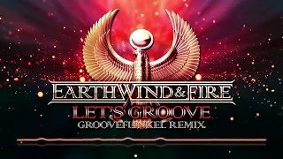 🌎 💨 🔥 Earth, Wind & Fire - Let's Groove (Groovefunkel Remix)