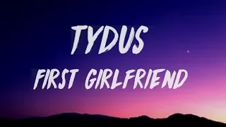 TYDUS - First Girlfriend (Lyrics)