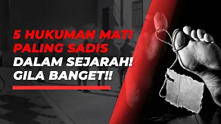 Lima Hukuman Mati yang Paling Keji Sepanjang Sejarah