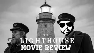 "The Lighthouse" (2019) Review