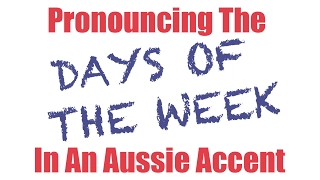 Pronouncing The Days Of The Week In An Aussie Accent | Learn Australian English