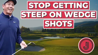 STOP GETTING STEEP ON WEDGE SHOTS!!