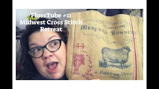 Flosstube #11 - Midwest Cross Stitch Retreat 2018