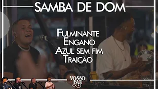 Samba de Dom no Vosso Bar - RJ - Fulminante / Engano / Azul sem fim / Traição - Ao vivo