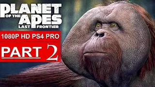 PLANET OF THE APES Last Frontier Gameplay Walkthrough Part 2 [1080p HD PS4 PRO] - No Commentary