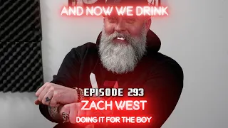 And Now We Drink Episode 293 with Zach West