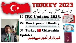 Turkey Residency, TRC Updates  , Citizenship Updates &  work permit updates .