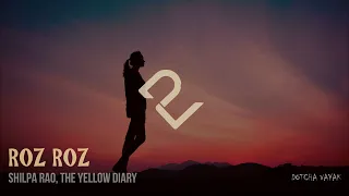 Roz Roz | Slowed and Reverb | Rajan Batra (The Yellow Diary) & Shilpa Rao