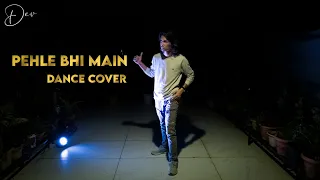 Pehle Bhi Main | Dance Cover | Dev Pathak | Vishal M,Raj S | Ranbir Kapoor,Tripti Dimri | ANIMAL