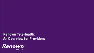 Renown TeleHealth: An Overview for Providers