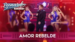 Amor Rebelde | DVD Leonardo - Canto,Bebo e Choro