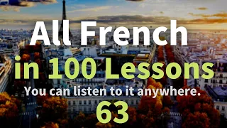 All French in 100 Lessons. Learn French. Most important French phrases and words. Lesson 63