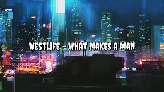 Westlife - What Makes A Man | Lirk | Lyrics | Terjemahan Indo