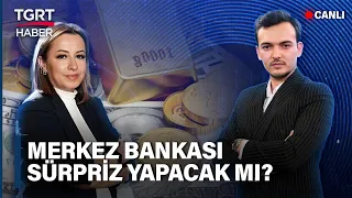 #CANLI Gözler Merkez Bankası’na Çevrildi! Faiz Artırımı Gelecek mi? - Finans Durağı (24 Nisan)