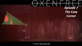 Oxenfree - Episode 7  - The Cozy Corner