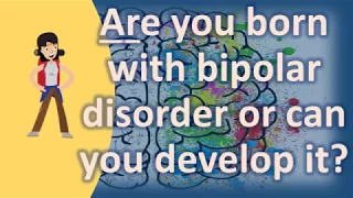 Are you born with bipolar disorder or can you develop it ? |Health NEWS