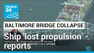 Ship that hit Baltimore bridge 'lost propulsion,' warned of collision, US media reports