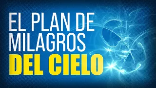 El Plan secreto del Cielo para los milagros