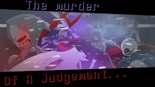 The Murder Of A Judgment// (part 4)