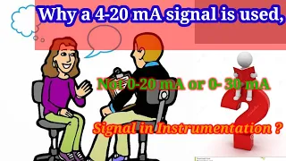 Why a 4-20 mA signal is used, not 0-20 mA or 0- 30 mA signal in Instrumentation ?