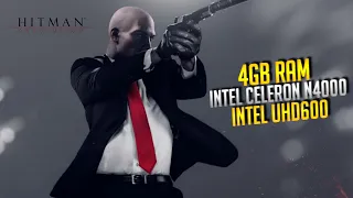 Hitman Absolution | 4GB RAM | Intel Celeron N4000 | Intel UHD 600